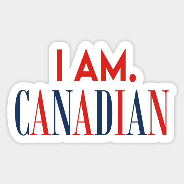 I Am Canadian I Am Canadian Sticker TeePublic i-am-canadian-i-am-canadian-sticker-teepublic
